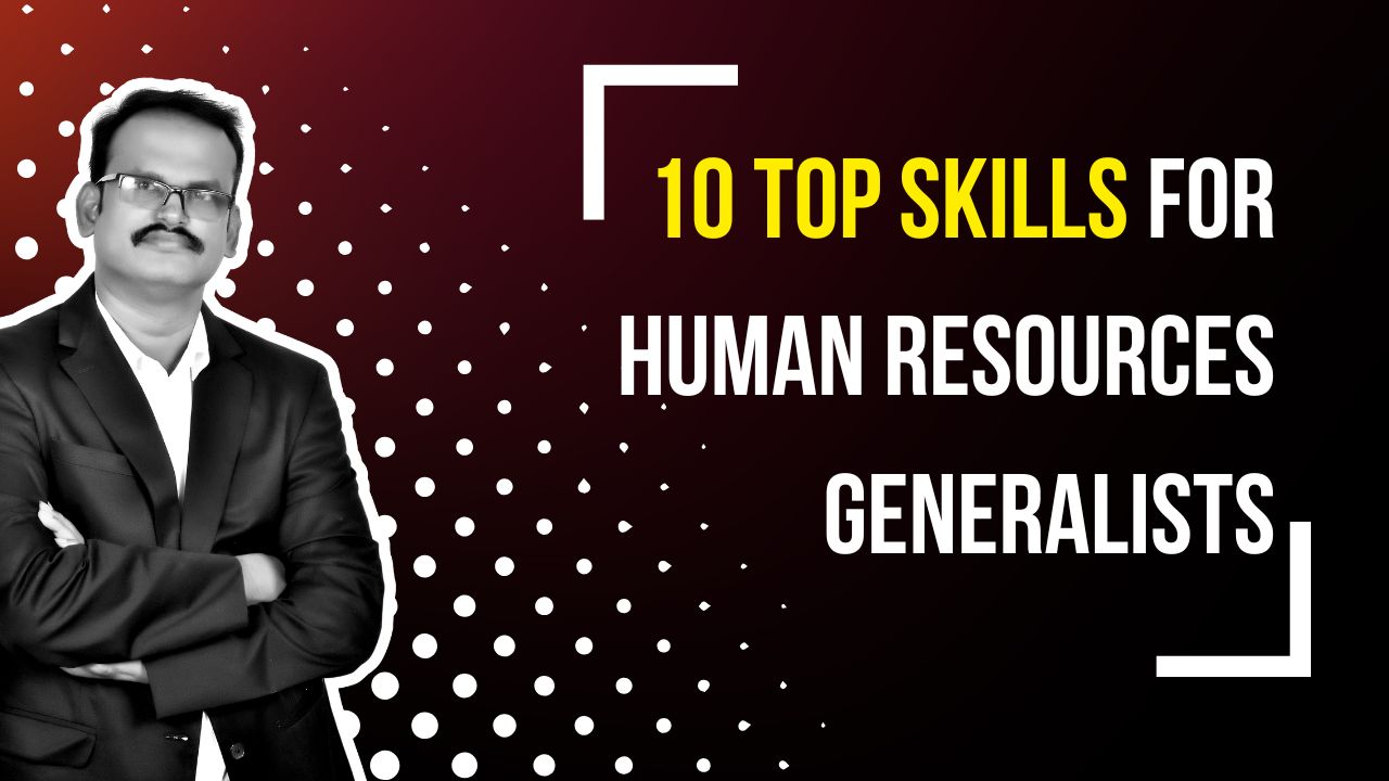 10 Top Skills for Human Resources Generalists – 2025 – Your Next Super Star Destiny !